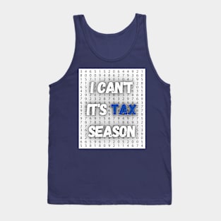 I can't It's Tax Season shirt or tax professionals, accountants Tank Top